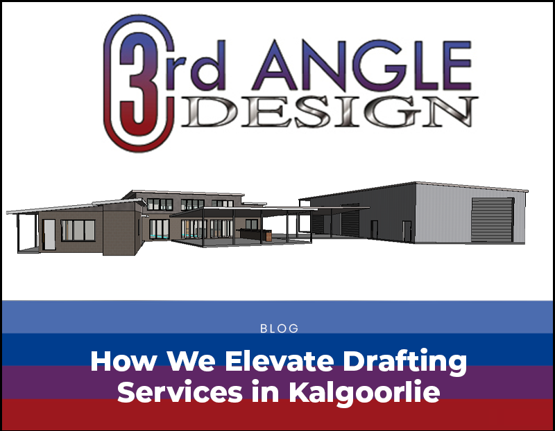 Elevating Drafting Services in Kalgoorlie: The 3rd Angle Design Advantage